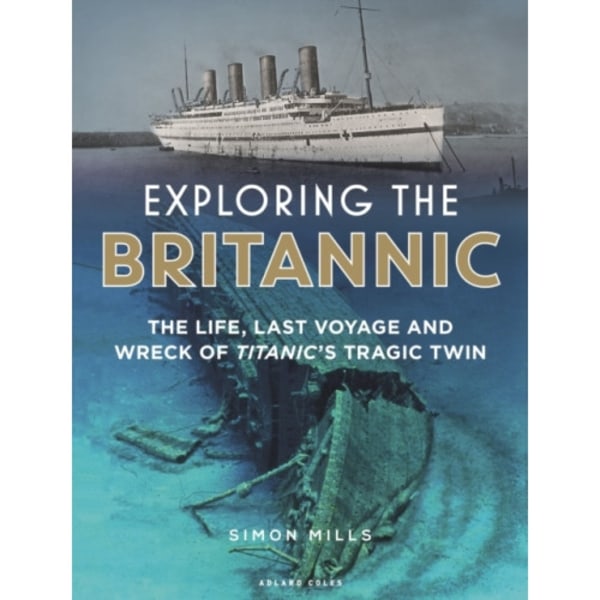 Exploring the Britannic (inbunden, eng)