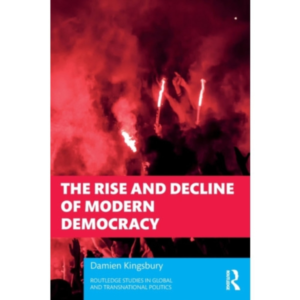 The Rise and Decline of Modern Democracy (häftad, eng)
