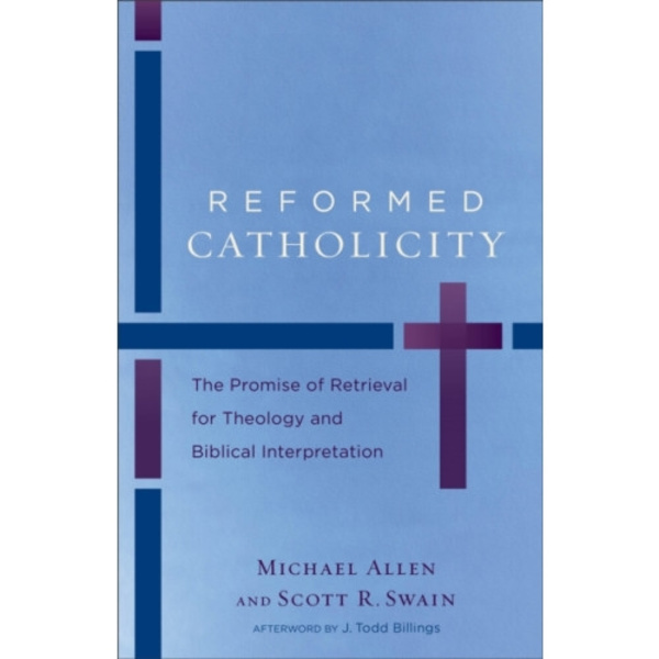 Reformed Catholicity – The Promise of Retrieval for Theology and Biblical Interpretation (häftad, eng)