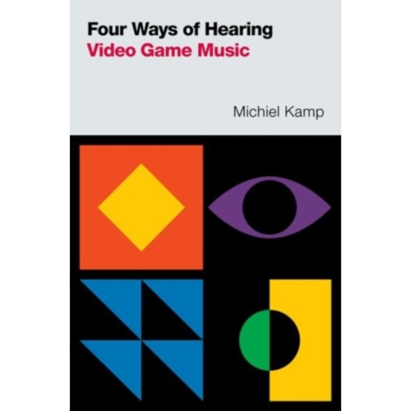 Four Ways of Hearing Video Game Music (häftad, eng)