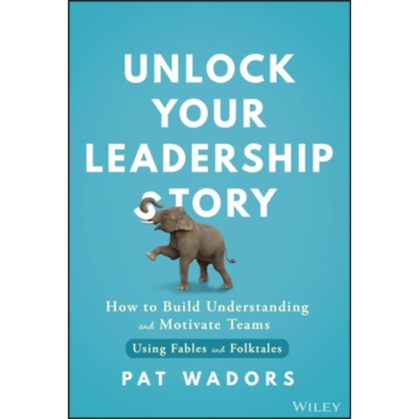 Unlock Your Leadership Story (inbunden, eng)