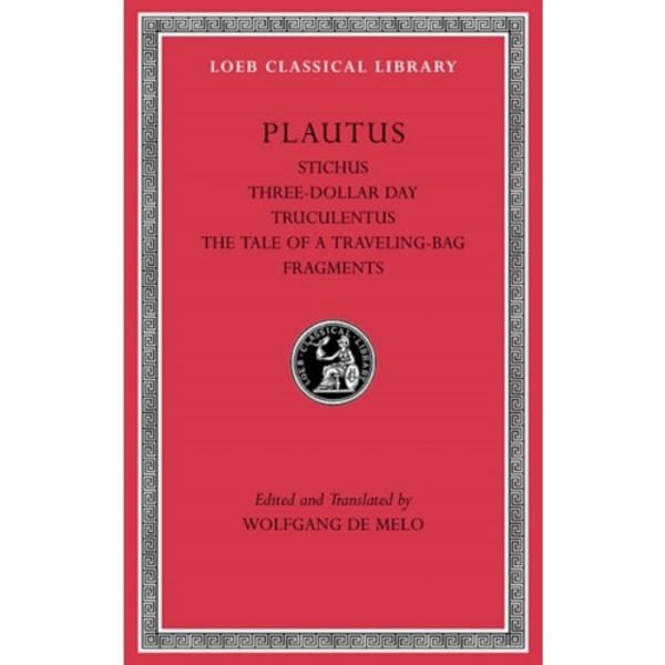 Stichus. Three-Dollar Day. Truculentus. The Tale of a Traveling-Bag. Fragments (inbunden, eng)
