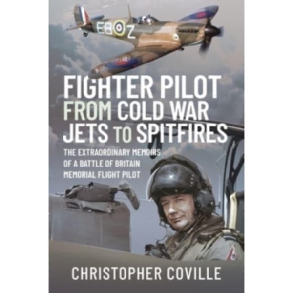 Fighter Pilot: From Cold War Jets to Spitfires (inbunden, eng)