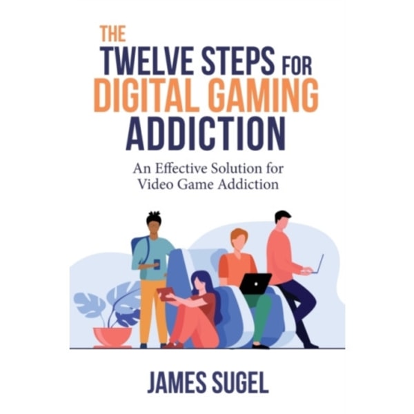 The Twelve Steps for Digital Gaming Addiction (häftad, eng)
