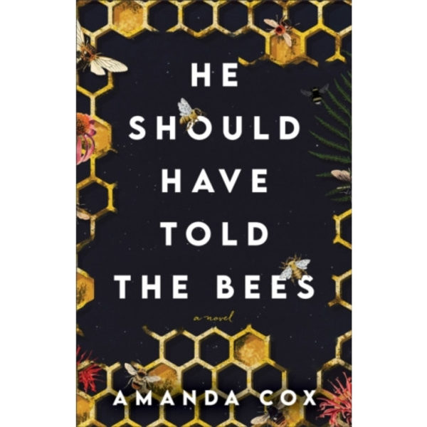 He Should Have Told the Bees – A Novel (häftad, eng)