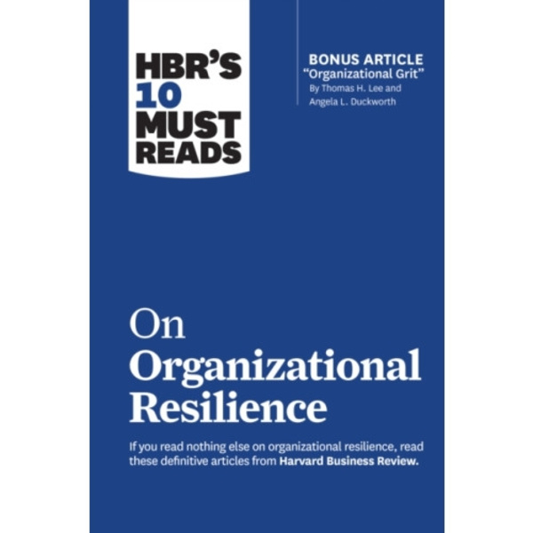 HBR's 10 Must Reads on Organizational Resilience (with bonus article "Organizational Grit" by Thomas H. Lee and Angela L. Duckworth) (häftad, eng)