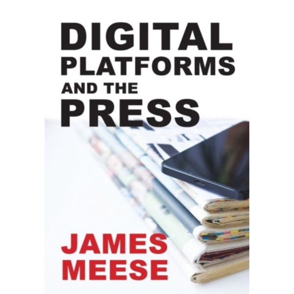 Digital Platforms and the Press (häftad, eng)