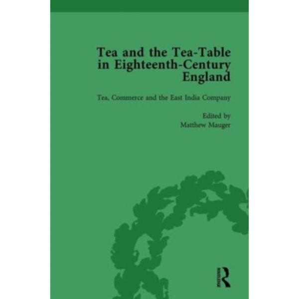 Tea and the Tea-Table in Eighteenth-Century England Vol 3 (inbunden, eng)