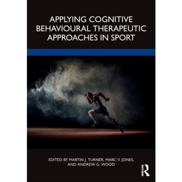 Applying Cognitive Behavioural Therapeutic Approaches in Sport (häftad, eng)