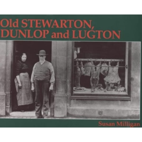 Old Stewarton, Dunlop and Lugton (häftad, eng)