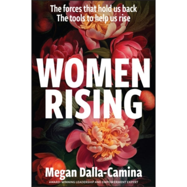 Women Rising: The Forces That Hold Us Back. The Tools to Help Us Rise (häftad, eng)