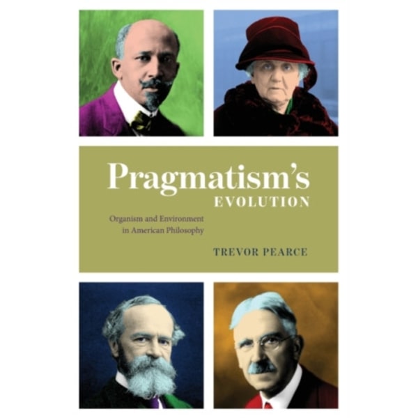 Pragmatism`s Evolution – Organism and Environment in American Philosophy (häftad, eng)