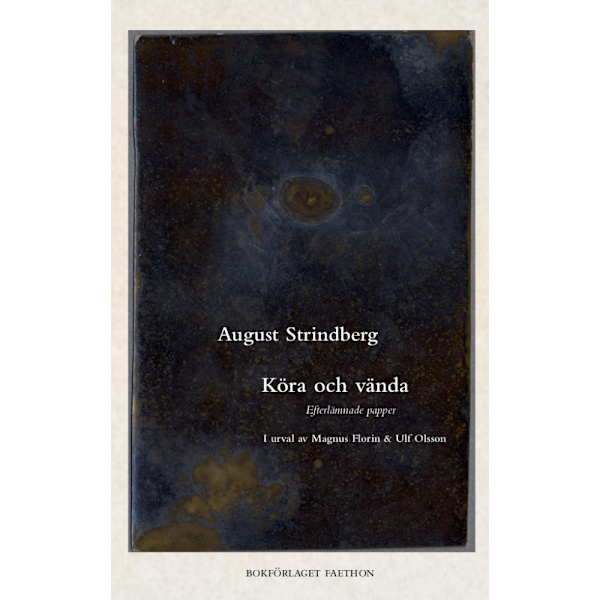 Köra och vända : Strindbergs efterlämnade papper (häftad)