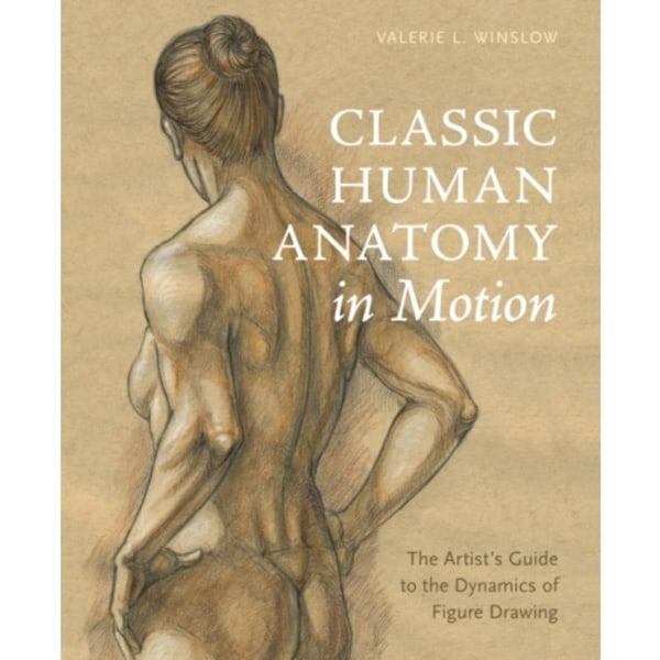 Classic Human Anatomy in Motion (inbunden, eng)