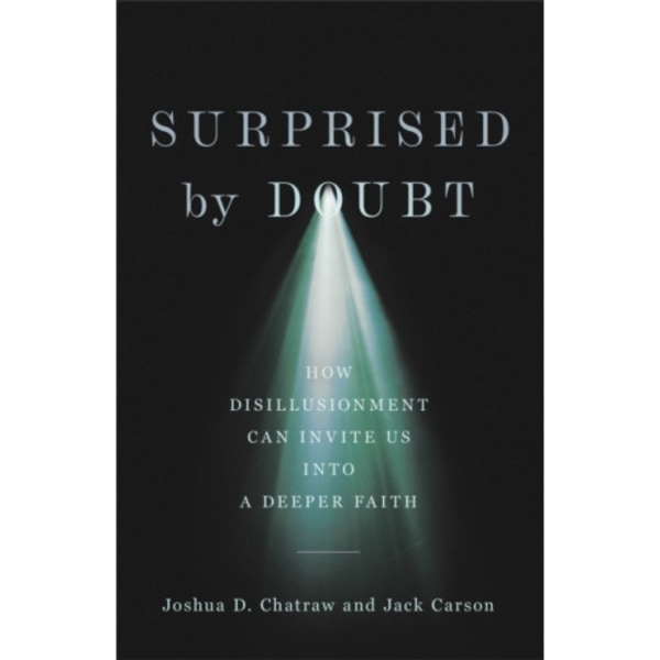 Surprised by Doubt – How Disillusionment Can Invite Us into a Deeper Faith (inbunden, eng)