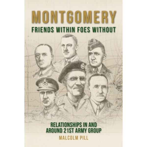 Montgomery: Friends Within, Foes Without (inbunden, eng)