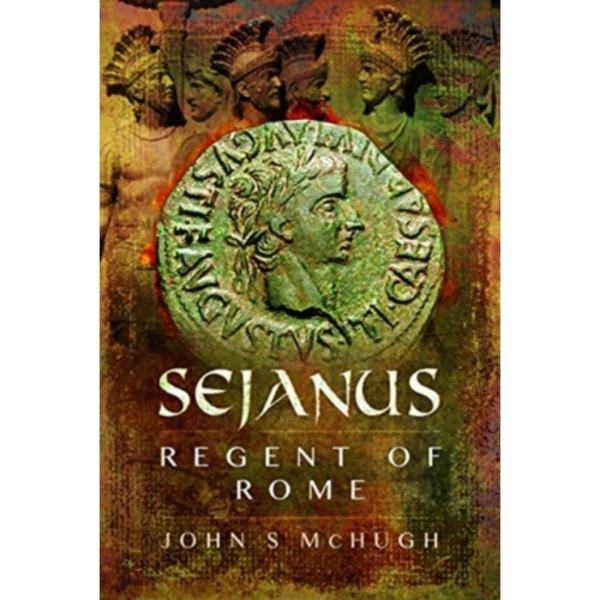 Sejanus: Regent of Rome (inbunden, eng)