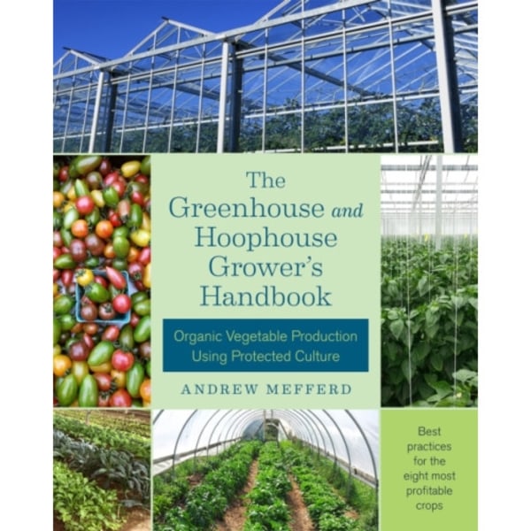 The Greenhouse and Hoophouse Grower's Handbook (häftad, eng)