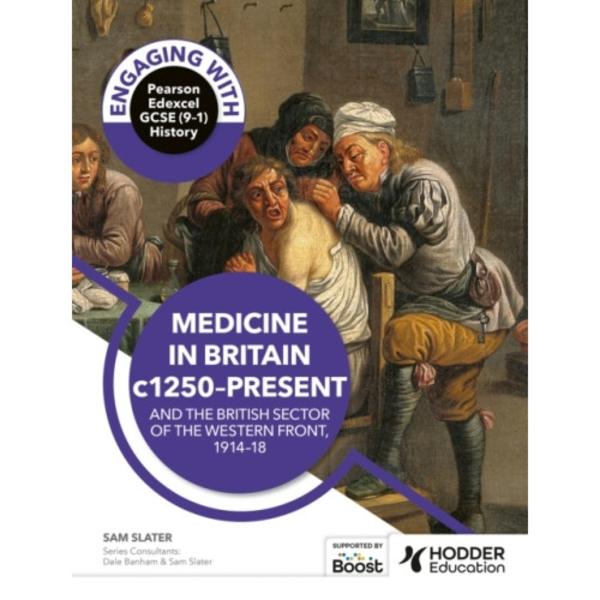 Engaging with Pearson Edexcel GCSE (9–1) History: Medicine in Britain, c1250–present and The British sector of the Western Front, 1914–18 (häftad, eng