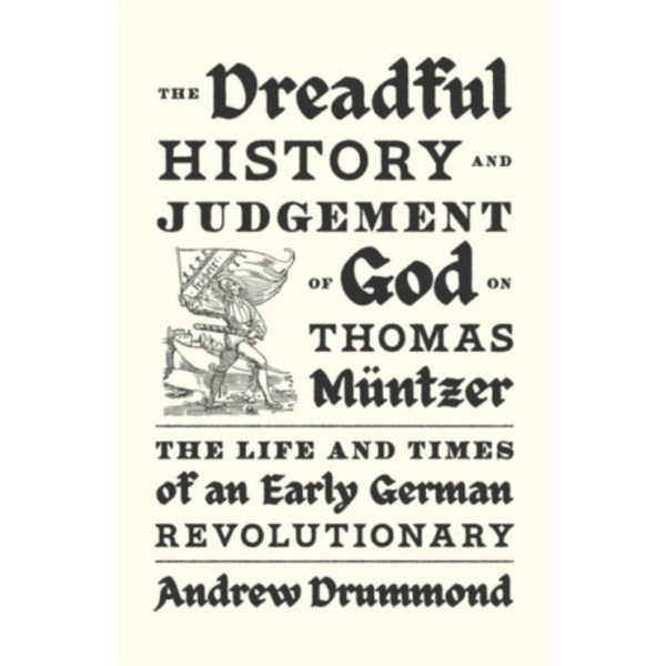 The Dreadful History and Judgement of God on Thomas Muntzer (inbunden, eng)