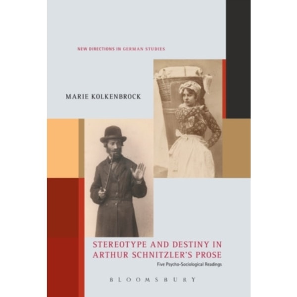 Stereotype and Destiny in Arthur Schnitzler’s Prose (häftad, eng)