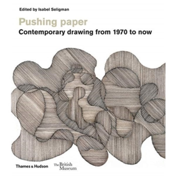 Pushing paper: Contemporary drawing from 1970 to now (häftad, eng)