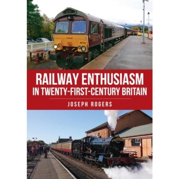 Railway Enthusiasm in Twenty-First Century Britain (häftad, eng)