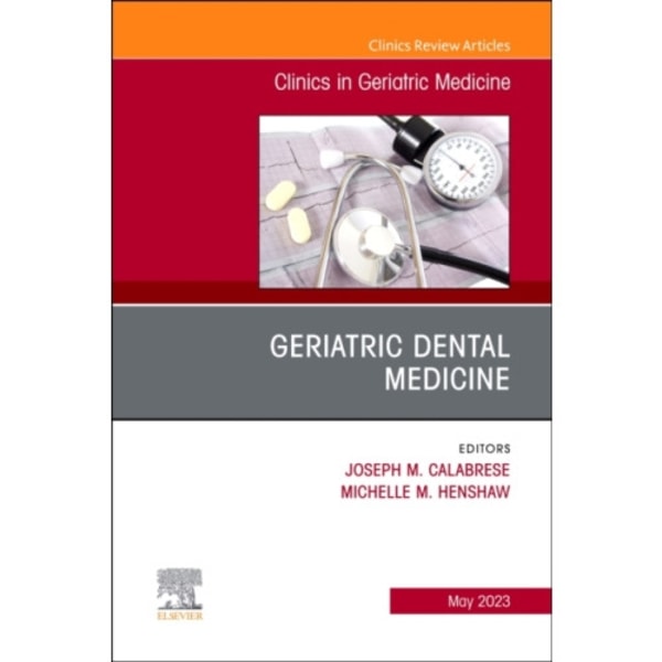 Geriatric Dental Medicine, An Issue of Clinics in Geriatric Medicine (inbunden, eng)