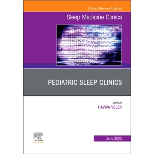 Pediatric Sleep Clinics, An Issue of Sleep Medicine Clinics (inbunden, eng)