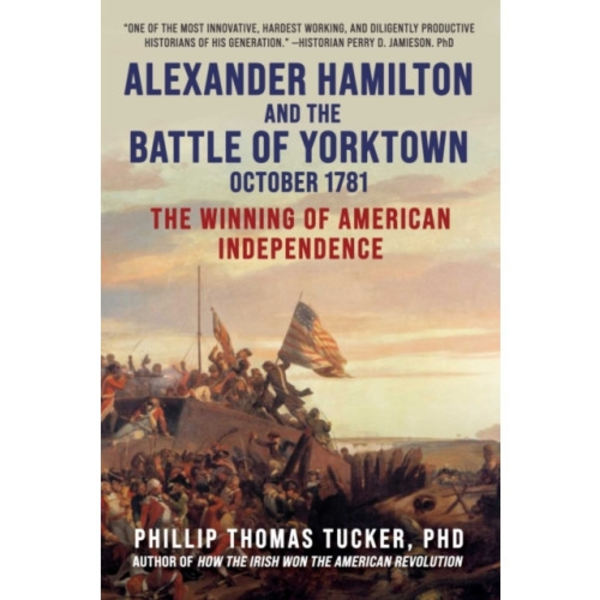 Alexander Hamilton and the Battle of Yorktown, October 1781 (inbunden, eng)