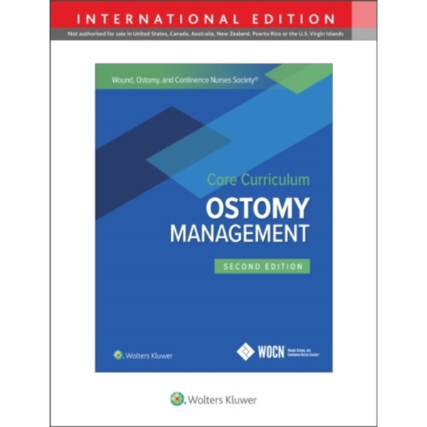 Wound, Ostomy and Continence Nurses Society Core Curriculum: Ostomy Management (häftad, eng)