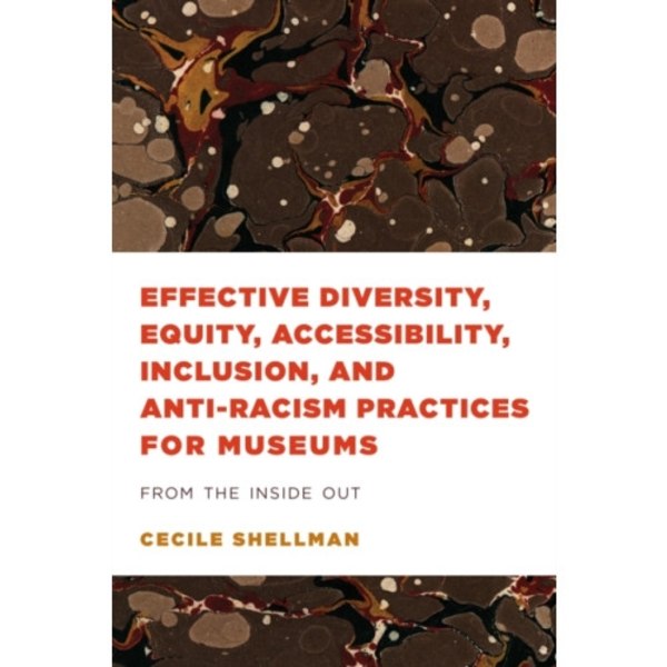 Effective Diversity, Equity, Accessibility, Inclusion, and Anti-Racism Practices for Museums (häftad, eng)