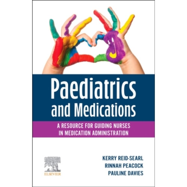 Paediatrics and Medications: A Resource for Guiding Nurses in Medication Administration (häftad, eng)