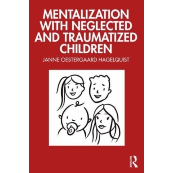 Mentalization with Neglected and Traumatized Children (häftad, eng)
