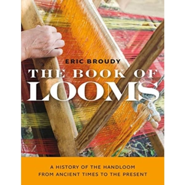 The Book of Looms – A History of the Handloom from Ancient Times to the Present (häftad, eng)