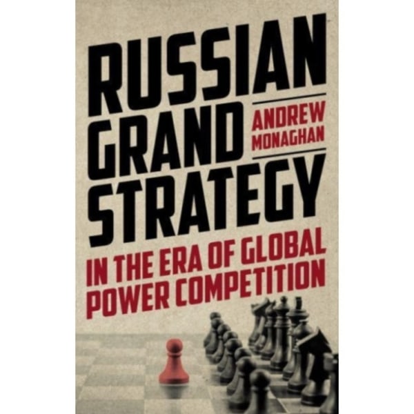 Russian Grand Strategy in the Era of Global Power Competition (inbunden, eng)