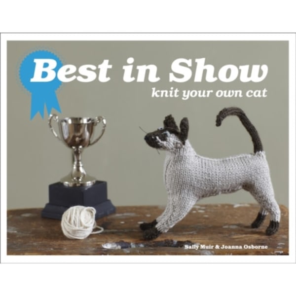 Best in Show: Knit Your Own Cat (inbunden, eng)