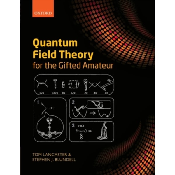 Quantum Field Theory for the Gifted Amateur (häftad, eng)