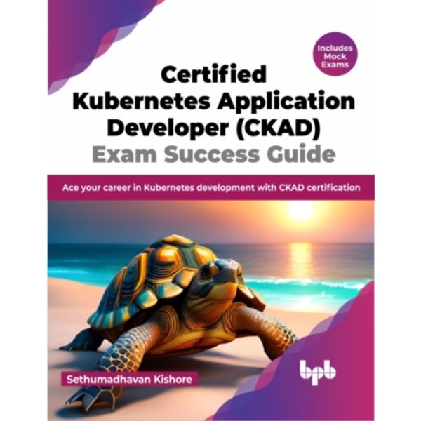 Certified Kubernetes Application Developer (CKAD) Exam Success Guide (häftad, eng)