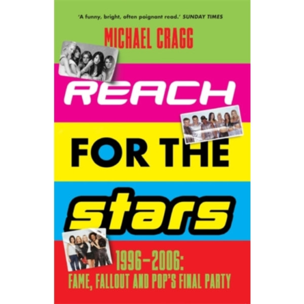 Reach for the Stars: 1996–2006: Fame, Fallout and Pop’s Final Party (häftad, eng)