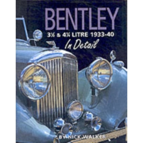 Bentley 3-1/2 and 4-1/4 Litre in Detail 1933-40 (inbunden, eng)