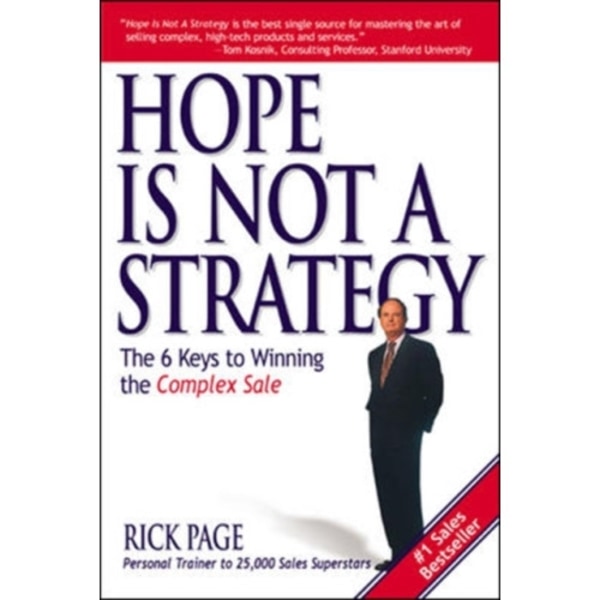 Hope Is Not a Strategy: The 6 Keys to Winning the Complex Sale (häftad, eng)