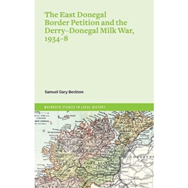 The East Donegal border petition and Derry-Donegal Milk War, 1934-8 (häftad, eng)