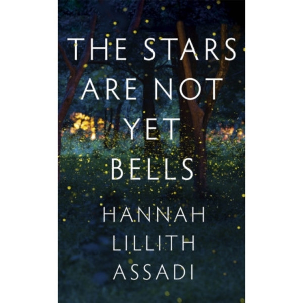 The Stars Are Not Yet Bells (inbunden, eng)