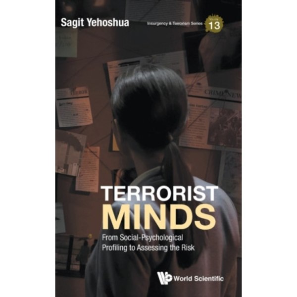 Terrorist Minds: From Social-psychological Profiling To Assessing The Risk (inbunden, eng)