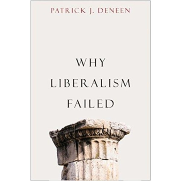 Why Liberalism Failed (häftad, eng)