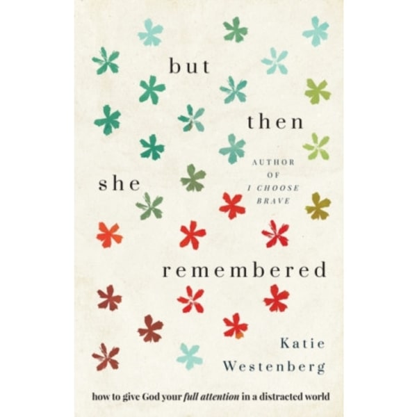 But Then She Remembered – How to Give God Your Full Attention in a Distracted World (häftad, eng)