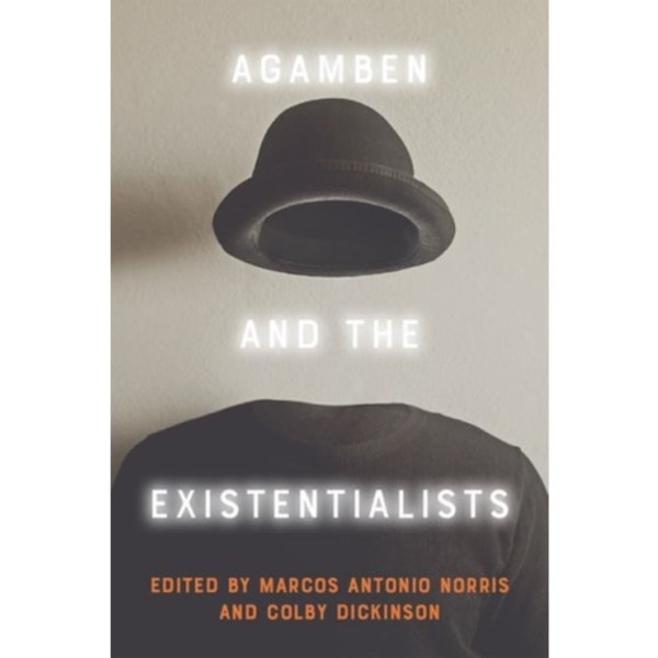 Agamben and the Existentialists (inbunden, eng)