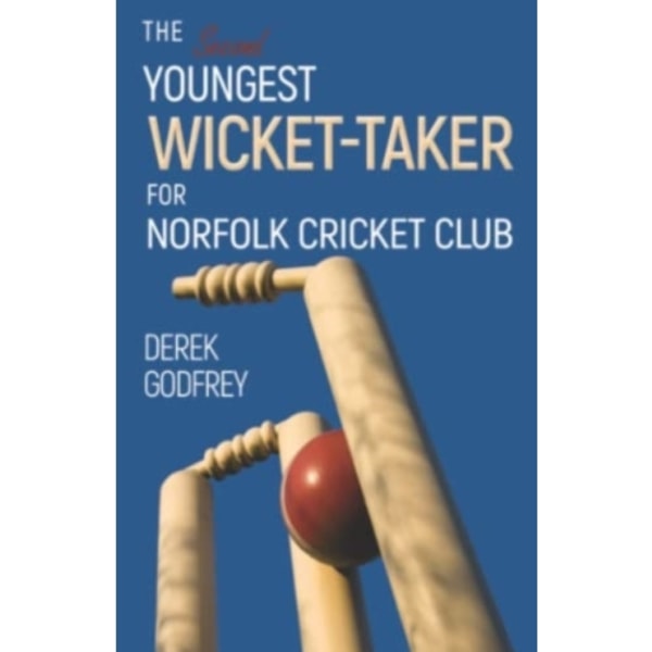 The Second Youngest Wicket Taker for Norfolk Cricket Club (häftad, eng)