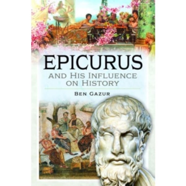 Epicurus and His Influence on History (inbunden, eng)